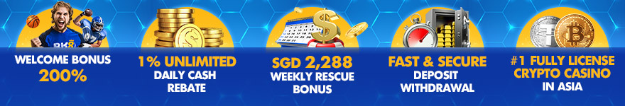 200% Welcome bonus, 1 % Unlimited Daily Cash Rebate, SGD 2,299 Weekly Rescue Bonus, Fast & Secure deposit &withdrawal #1 Fully Licence Crypto Casino in Asia